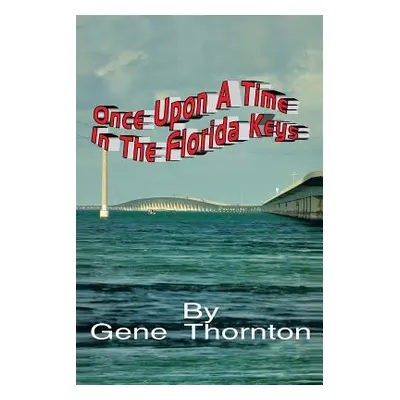 "Once Upon a Time in the Florida Keys" - "" ("Thornton Gene")(Paperback)