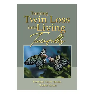 "Turning Twin Loss into Living Twinfully" - "" ("Cram Tasha")(Paperback)