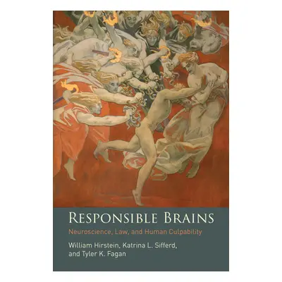 "Responsible Brains: Neuroscience, Law, and Human Culpability" - "" ("Hirstein William")(Paperba