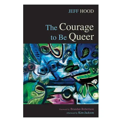 "The Courage to Be Queer" - "" ("Hood Jeff")(Paperback)