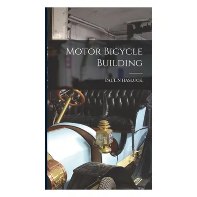 "Motor Bicycle Building" - "" ("Hasluck Paul N.")(Pevná vazba)