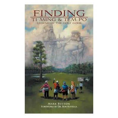 "Finding Ti Ming & Tem Po: Legend of the Golf Gods" - "" ("Button Mark")(Pevná vazba)