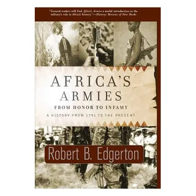 "Africa's Armies: From Honor to Infamy" - "" ("Edgerton Robert")(Paperback)