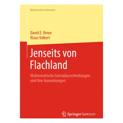 "Jenseits Von Flachland: Mathematische Grenzberschreitungen Und Ihre Auswirkungen" - "" ("Rowe D