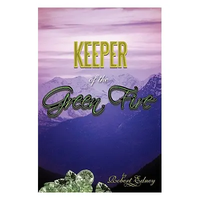 "Keeper of the Green Fire" - "" ("Edney Robert")(Paperback)