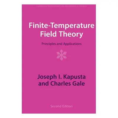 "Finite-Temperature Field Theory: Principles and Applications" - "" ("Kapusta Joseph I.")(Paperb