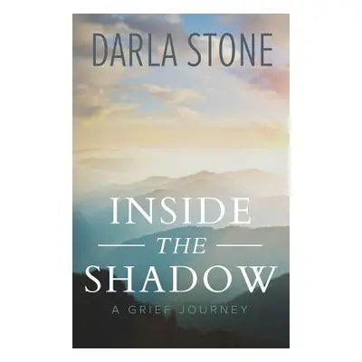 "Inside the Shadow: A Grief Journey" - "" ("Stone Darla")(Paperback)