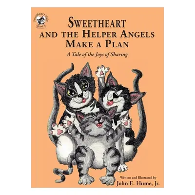 "Sweetheart and the Helper Angels Make a Plan: A Tale of the Joys of Sharing" - "" ("Hume John E