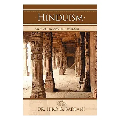 "Hinduism: Path of the Ancient Wisdom" - "" ("Badlani Hiro G.")(Paperback)