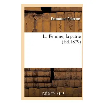 "La Femme, la patrie" - "" ("Delorme Emmanuel")(Paperback)