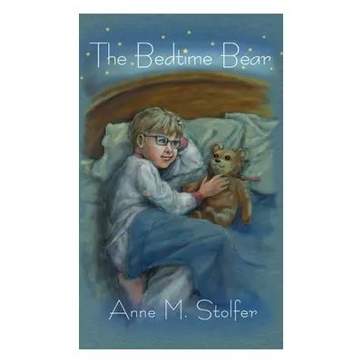 "The Bedtime Bear" - "" ("Stolfer Anne M.")(Pevná vazba)