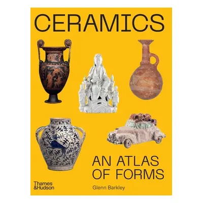 "Ceramics: An Atlas of Forms" - "" ("Barkley Glenn")(Pevná vazba)