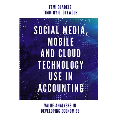 "Social Media, Mobile and Cloud Technology Use in Accounting: Value-Analyses in Developing Econo