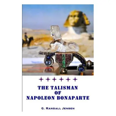 "The Talisman of Napoleon Bonaparte" - "" ("Jensen G. Randall")(Paperback)