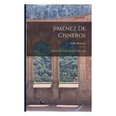 "Jimnez de Cisneros: On the Threshold of Spain's Golden Age" - "" ("Rummel Erika")(Paperback)