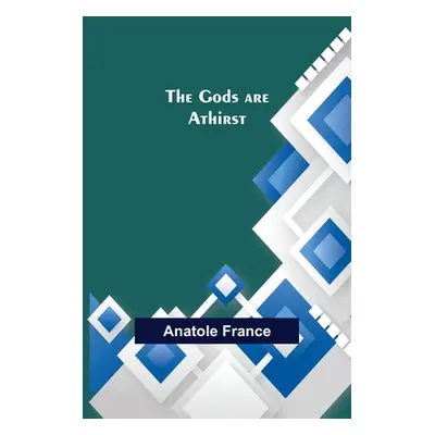 "The Gods are Athirst" - "" ("France Anatole")(Paperback)