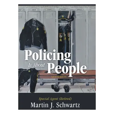 "Policing Is About People" - "" ("Schwartz Martin J.")(Pevná vazba)