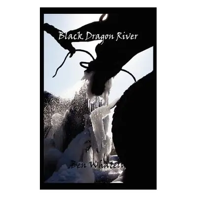 "Black Dragon River" - "" ("Whately Ben")(Paperback)