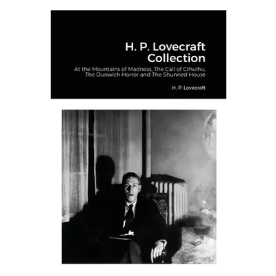 "H. P. Lovecraft Collection: At the Mountains of Madness, The Call of Cthulhu, The Dunwich Horro