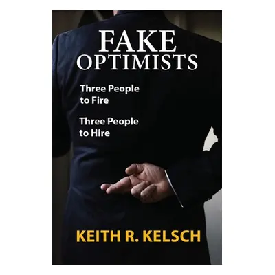 "Fake Optimists" - "" ("Kelsch Keith R.")(Paperback)