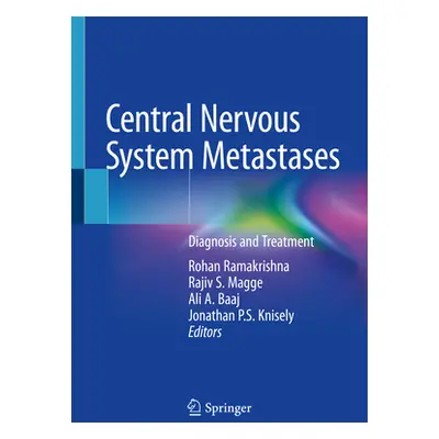 "Central Nervous System Metastases: Diagnosis and Treatment" - "" ("Ramakrishna Rohan")(Paperbac