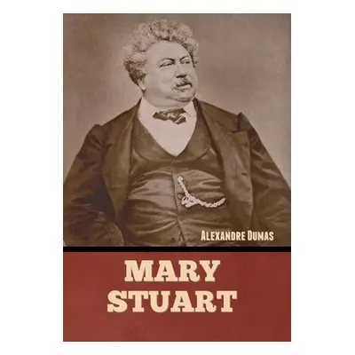 "Mary Stuart" - "" ("Dumas Alexandre")(Pevná vazba)