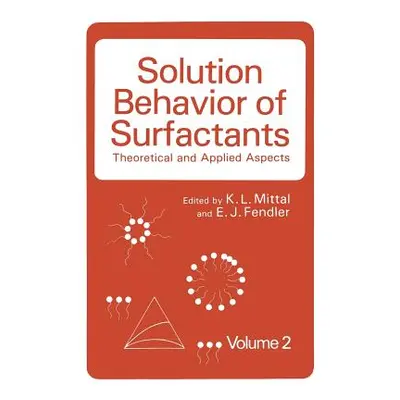 "Solution Behavior of Surfactants: Theoretical and Applied Aspects Volume 2" - "" ("Mittal K. L.