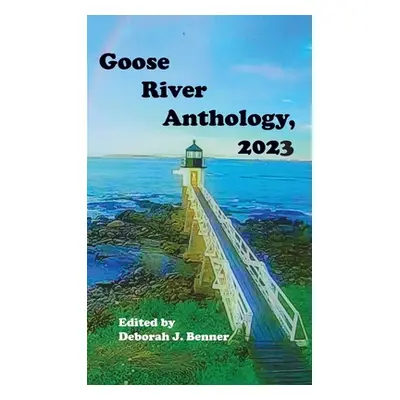 "Goose River Anthology, 2023" - "" ("Benner Deborah J.")(Pevná vazba)