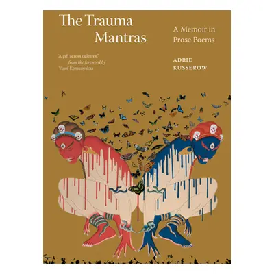 "The Trauma Mantras: A Memoir in Prose Poems" - "" ("Kusserow Adrie")(Pevná vazba)