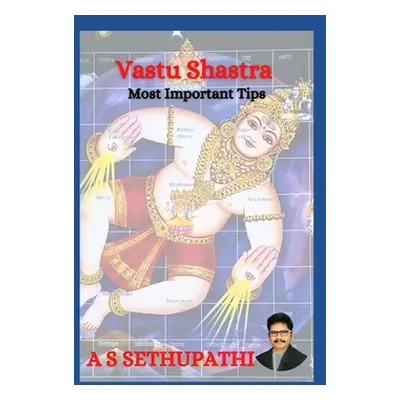 "Vastu Shastra: Most Important Tips" - "" ("Pathi A. S. Sethu")(Paperback)