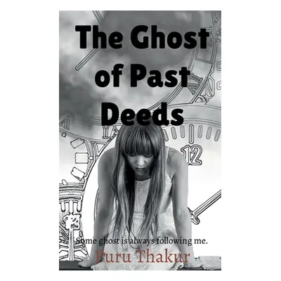 "The Ghost of Past Deeds" - "" ("Thakur Puru")(Paperback)