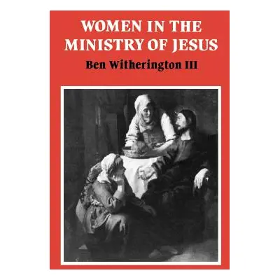 "Women in the Ministry of Jesus: A Study of Jesus' Attitudes to Women and Their Roles as Reflect