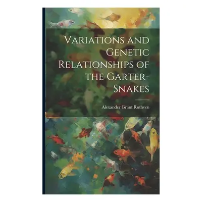 "Variations and Genetic Relationships of the Garter-snakes" - "" ("Ruthven Alexander Grant")(Pap