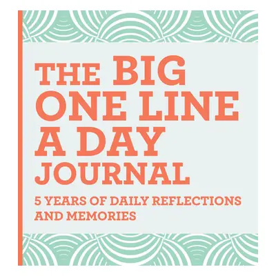 "The Big One Line a Day Journal: 5 Years of Daily Reflections and Memories--With Plenty of Room 