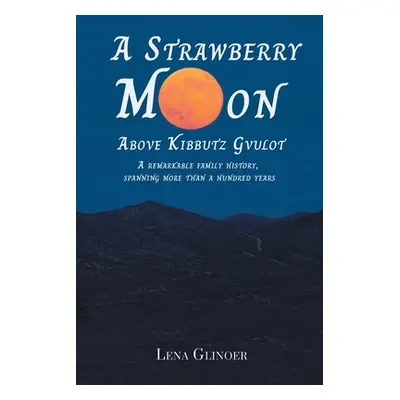 "A Strawberry Moon Over Kibbutz Gvulot" - "" ("Glinoer Lena")(Paperback)