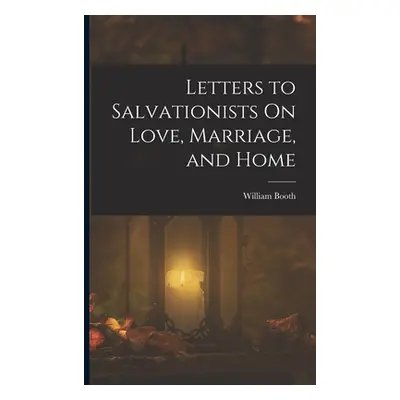 "Letters to Salvationists On Love, Marriage, and Home" - "" ("Booth William")(Paperback)