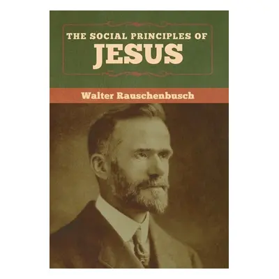 "The Social Principles of Jesus" - "" ("Rauschenbusch Walter")(Pevná vazba)