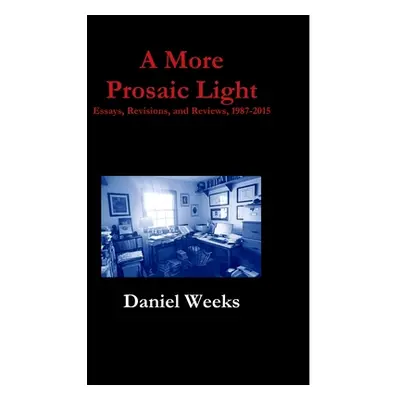 "A More Prosaic Light" - "" ("Weeks Daniel")(Pevná vazba)