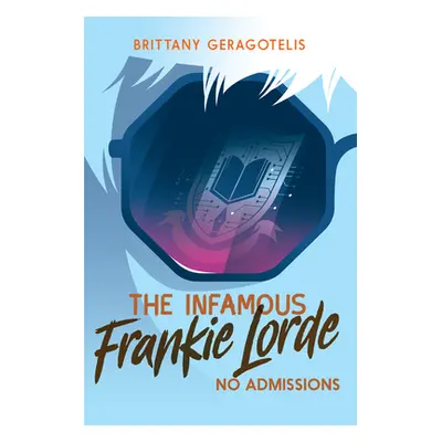 "The Infamous Frankie Lorde 3: No Admissions" - "" ("Geragotelis Brittany")(Paperback)