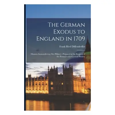 "The German Exodus to England in 1709: