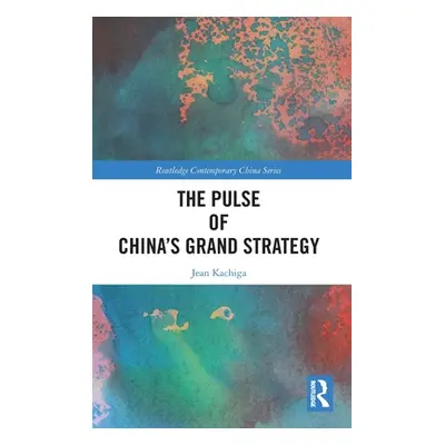 "The Pulse of China's Grand Strategy" - "" ("Kachiga Jean")(Pevná vazba)