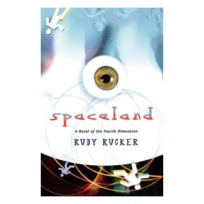 "Spaceland: A Novel of the Fourth Dimension" - "" ("Rucker Rudy Von B.")(Paperback)