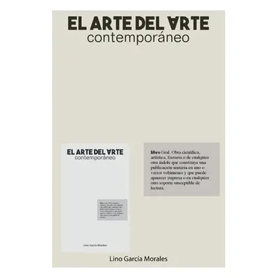 "El arte del arte contemporneo" - "" ("Garca Morales Lino")(Paperback)