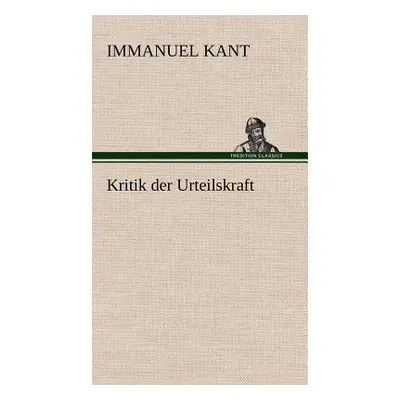 "Kritik Der Urteilskraft" - "" ("Kant Immanuel")(Pevná vazba)