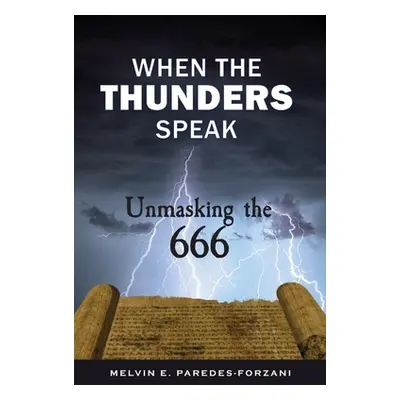 "When the Thunders Speak: Unmasking the 666" - "" ("Paredes-Forzani Melvin E.")(Paperback)