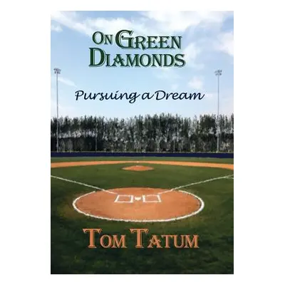 "On Green Diamonds: Pursuing a Dream" - "" ("Tatum Tom")(Pevná vazba)