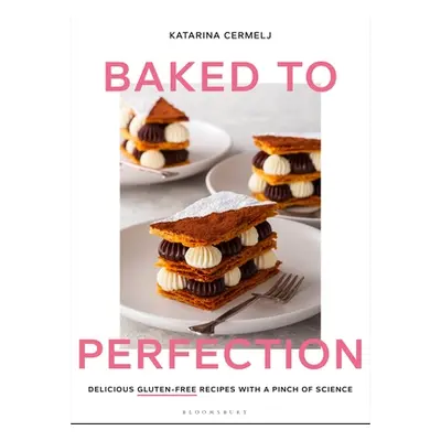 "Baked to Perfection: Delicious Gluten-Free Recipes with a Pinch of Science" - "" ("Cermelj Kata