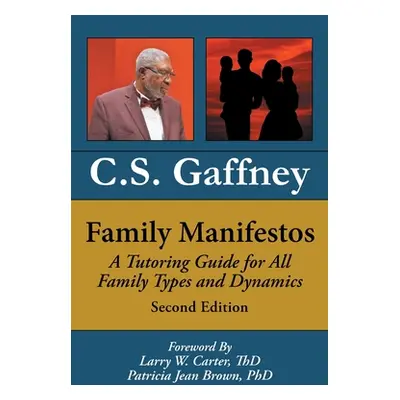 "Family Manifestos: A Tutoring Guide for All Family Types and Dynamics: Second Edition" - "" ("G