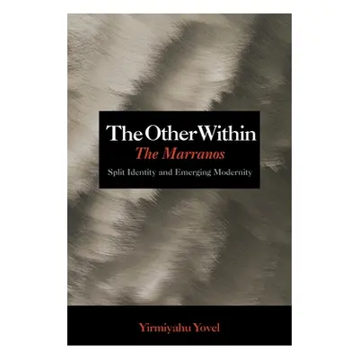 "The Other Within: The Marranos: Split Identity and Emerging Modernity" - "" ("Yovel Yirmiyahu")