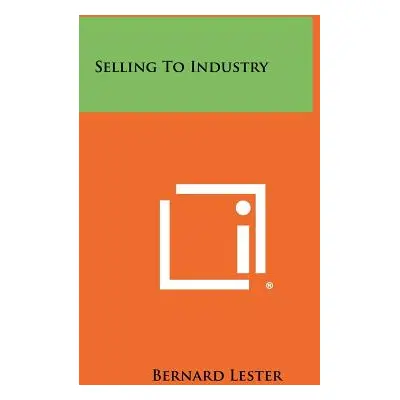 "Selling to Industry" - "" ("Lester Bernard")(Paperback)